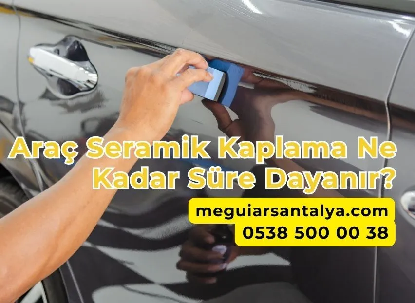 Araç Seramik Kaplama Ne Kadar Süre Dayanır?